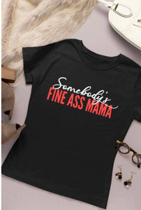 Somebody Fine Ass Mama T-Shirt